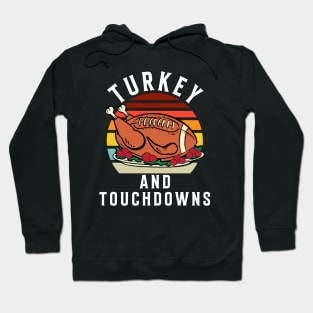 Turkey and Touchdowns Thanksgiving Football Men Women Kids Hoodie